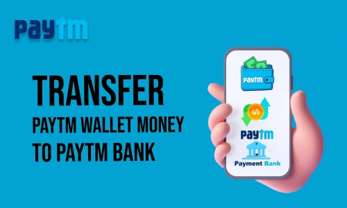 How to Transfer Paytm Wallet Money to Paytm Bank